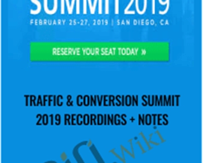 Traffic & Conversion Summit 2019 Recordings + Notes
