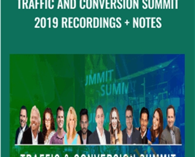Traffic and Conversion Summit 2019 Recordings + Notes