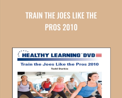 Train the Joes Like the Pros 2010 - Todd Durkin