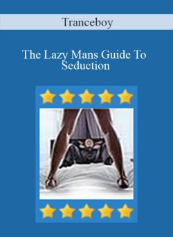 Tranceboy – The Lazy Mans Guide To Seduction