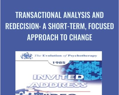 Transactional Analysis and Redecision: A Short-Term, Focused Approach to Change - Mary Goulding