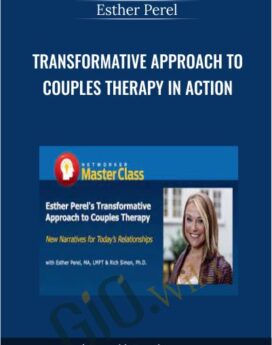 Transformative Approach to Couples Therapy in Action - Esther Perel
