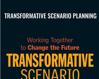 Transformative Scenario Planning: Working Together to Change the Future - Adam Kahane