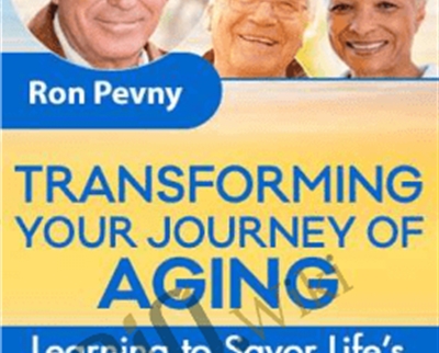 Transforming Your Journey of Aging - Ron Pevny