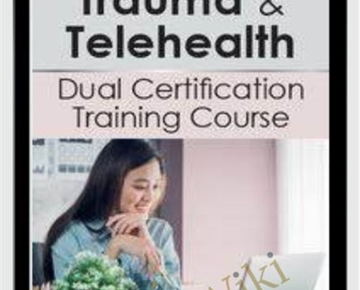 Trauma & Telehealth Dual Certification Course - Eric Gentry & Melissa Westendorf