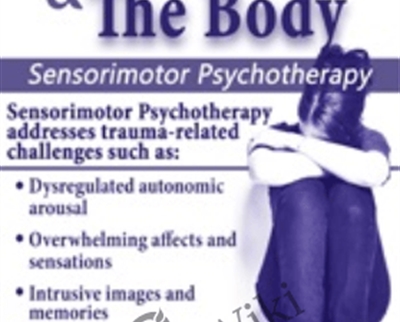Trauma & the Body: Sensorimotor Psychotherapy with Janina Fisher, Ph.D. - Janina Fisher