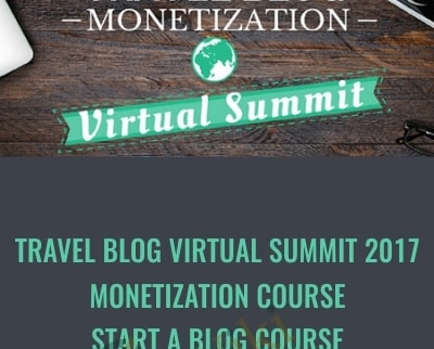 Travel Blog Virtual Summit 2017, Monetization Course, Start A Blog Course, Pitching Masterclass - Travel Blog