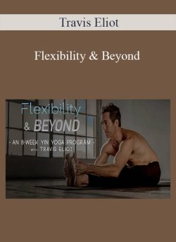 Travis Eliot – Flexibility & Beyond