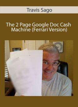 Travis Sago – The 2 Page Google Doc Cash Machine (Ferrari Version)