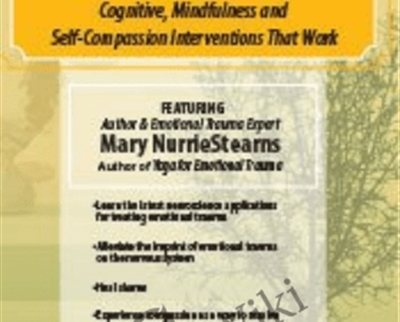 Treating Emotional Trauma: Mindfulness and Self-Compassion Interventions that Work - Mary NurrieStearns
