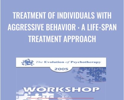 Treatment of Individuals with Aggressive Behavior : A Life-Span Treatment Approach - Donald Meichenbaum