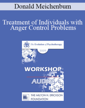 [Audio] EP09 Workshop 20 - Treatment of Individuals with Anger Control Problems: Life Span Treatment Approach - Donald Meichenbum, PhD