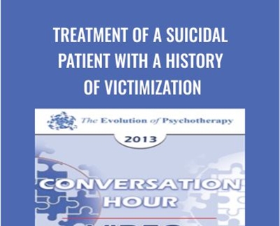 Treatment of a Suicidal Patient with a History of Victimization - Donald Meichenbaum