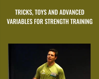 Tricks, Toys and Advanced Variables for Strength Training - Lorne Goldenberg