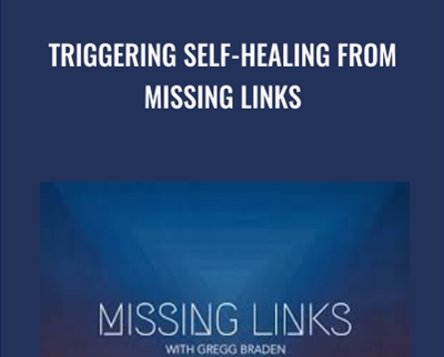 Triggering Self-Healing from Missing Links - Gregg Braden