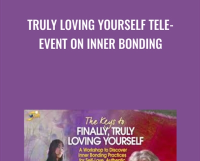 Truly Loving Yourself Tele-Event on Inner Bonding - Dr Margaret Paul & Alanis Morissette