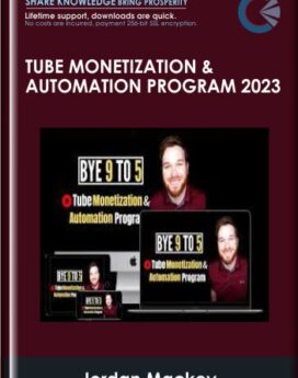 Tube Monetization & Automation Program 2023 - Jordan Mackey
