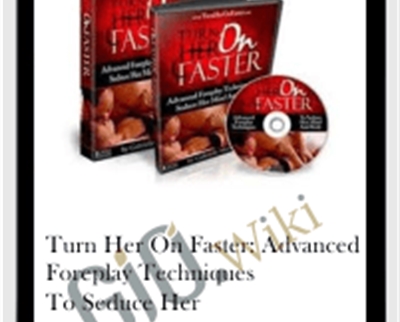 Turn Her On Faster: Advanced Foreplay Techniques To Seduce Her – Gabrielle Moore