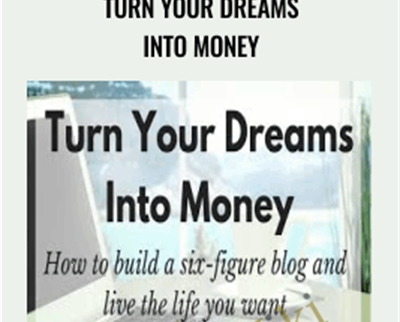 Turn Your Dreams Into Money - Emma Drew