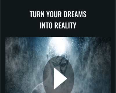 Turn Your Dreams Into Reality