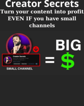 Turn your content into profit EVEN IF you have small channels By Creator Secrets