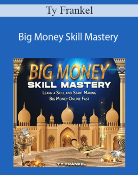 Ty Frankel – Big Money Skill Mastery