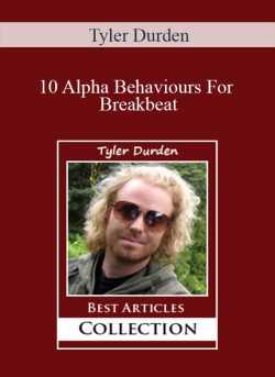 Tyler Durden – 10 Alpha Behaviours For Breakbeat