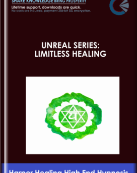 UNREAL SERIES: LIMITLESS HEALING -  Harper Healing High End Hypnosis