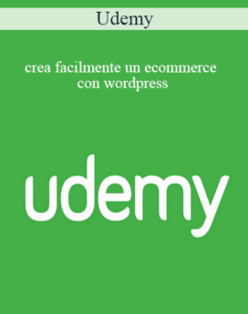 Udemy - Crea Facilmente Un Ecommerce Con Wordpress