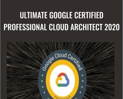 Ultimate Google Certified Professional Cloud Architect 2020
