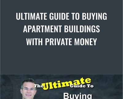 Ultimate Guide to Buying Apartment Buildings with Private Money