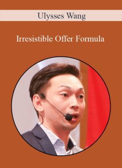 Ulysses Wang – Irresistible Offer Formula