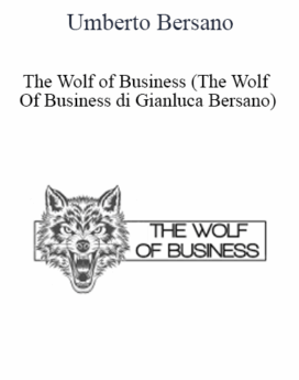Umberto Bersano - The Wolf of Business