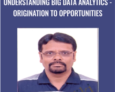 Understanding Big Data Analytics - Origination to Opportunities - Krishna Basudevan
