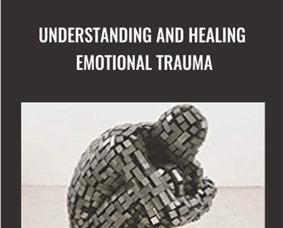 Understanding and Healing Emotional Trauma - Daniela F. Sieff