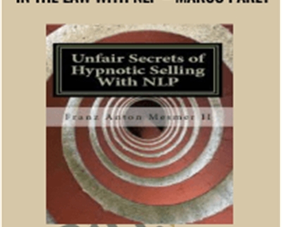 Unfair Secrets of Winning in the Law with NLP – Marco paret – Franz Mesmer