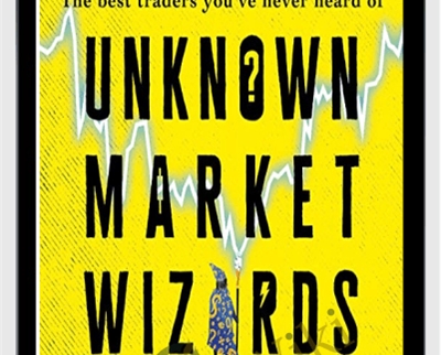 Unknown Market Wizards The Best Traders You’ve Never Heard Of [Audiobook] - Jack D. Schwager
