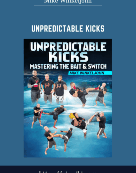 Unpredictable Kicks  -  Mike Winkeljohn