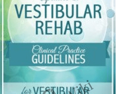 Updates in Vestibular Rehab: Clinical Practice Guidelines for Vestibular Hypofunction -  Colleen Sleik