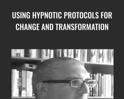 Using Hypnotic Protocols For Change and Transformation - Joseph Riggio