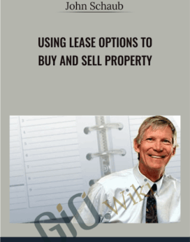 Using Lease Options to Buy and Sell Property – John Schaub