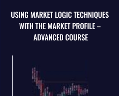 Using Market Logic Techniques with the Market Profile – Advanced Course