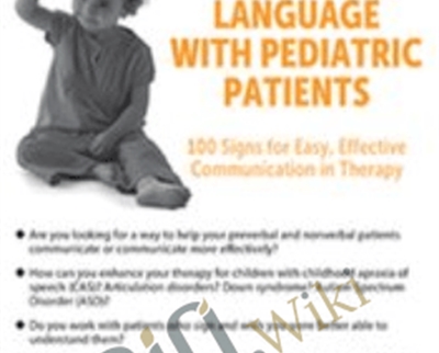 Using Sign Language with Pediatric Patients: 100 Signs for Easy, Effective Communication in Therapy - Jill Eversmann