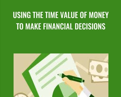 Using the Time Value of Money to Make Financial Decisions - Jim Stice & Kay Stice