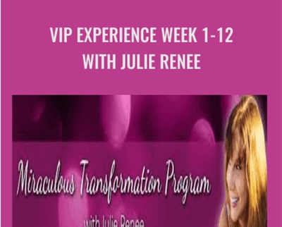 VIP Experience Week 1-12 with Julie Renee