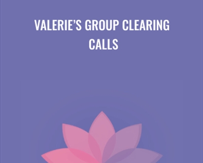 Valerie’s Group Clearing Calls - Valerie Pearson