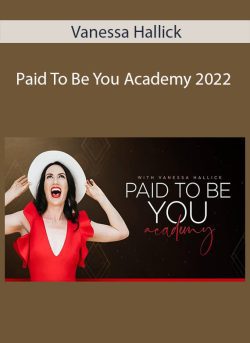 Vanessa Hallick – Paid To Be You Academy 2022