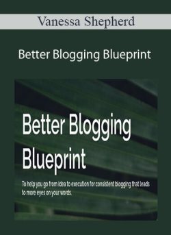 Vanessa Shepherd – Better Blogging Blueprint