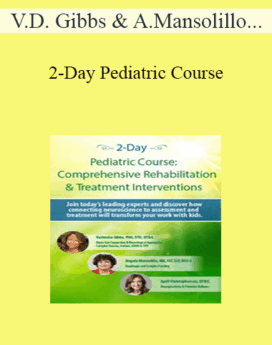 Varleisha D. Gibbs, Angela Mansolillo, April Christopherson - 2-Day Pediatric Course: Comprehensive Rehabilitation & Treatment Interventions