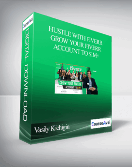 Vasily Kichigin – Hustle With Fiverr – Grow Your Fiverr Account To $1M+